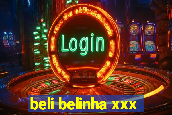 beli belinha xxx